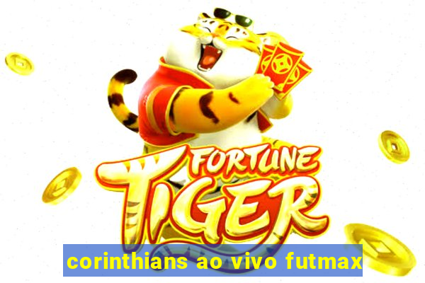 corinthians ao vivo futmax